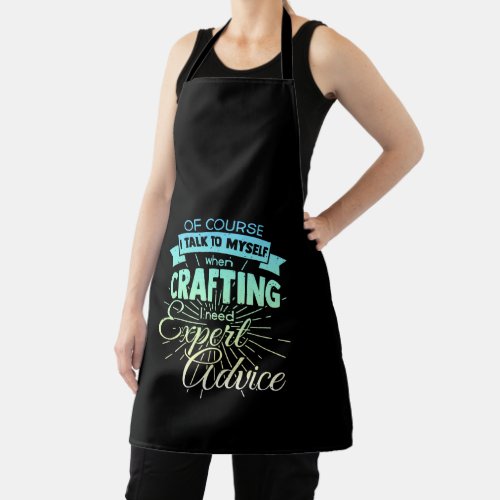 I Talk To Myself I Need Expert Advice Funny Quote Apron