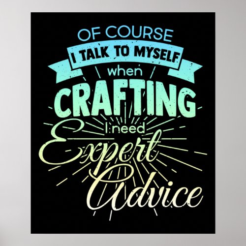 I Talk To Myself I Need Expert Advice Funny Quote Poster