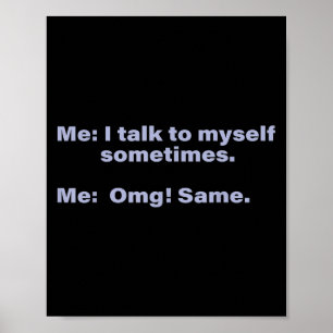 I Talk To Myself Sometimes Poster