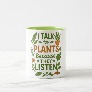 I Talk to Plants Because They Listen - Plant Lover Two-Tone Coffee Mug