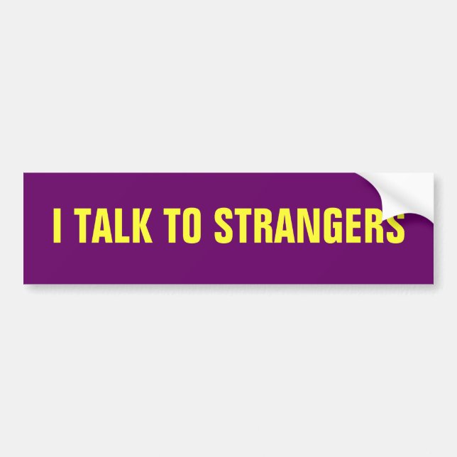 I TALK TO STRANGERS BUMPER STICKER (Front)