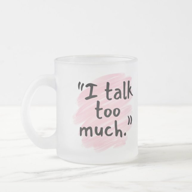 "I Talk Too Much" Funny Confession Wife Mug (Left)