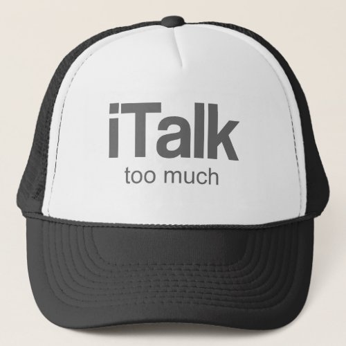 I Talk too much _ Funny Design Trucker Hat