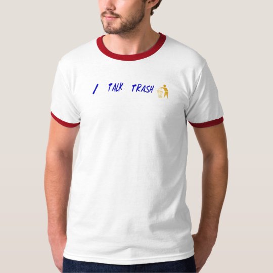 I TALK TRASH T-Shirt