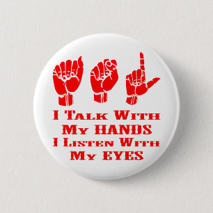 I Talk With My Hands I Listen With My Eyes ASL Button