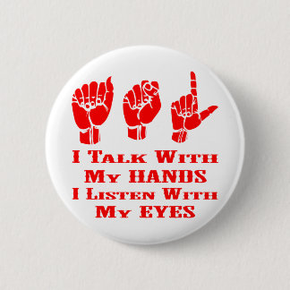 I Talk With My Hands I Listen With My Eyes ASL Button
