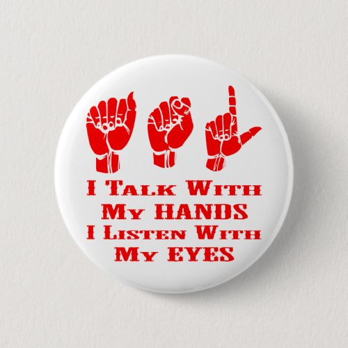 I Talk With My Hands I Listen With My Eyes ASL Button