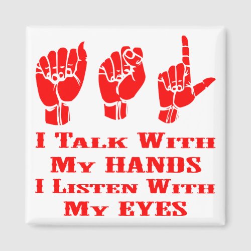 I Talk With My Hands I Listen With My Eyes ASL Magnet