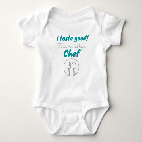 i taste good i was created by a chef cute baby bodysuit