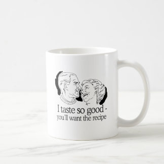 I TASTE SO GOOD YOU'LL WANT THE RECIPE COFFEE MUG