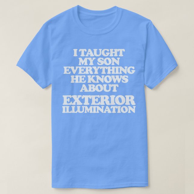 I Taught My Son Exterior Illumination Christmas Va T-Shirt (Design Front)