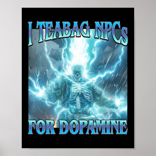 I Teabag Npcs For Dopamine- Funny Hard Skeleton Ga Poster (Front)