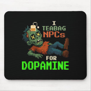 I Teabag Npcs For Dopamine Pixel Zombie Gamer  Mouse Pad