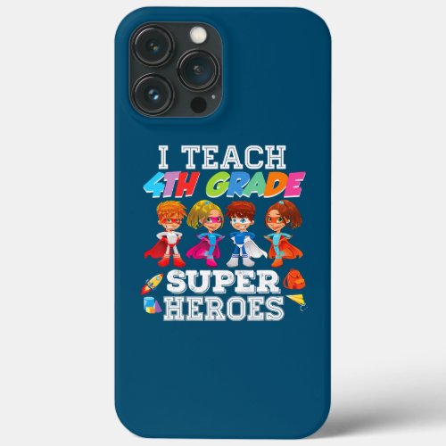 I Teach 4th Grade Superheroes Back To School iPhone 13 Pro Max Case