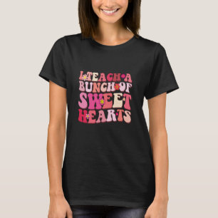 I Teach a Bunch of Sweethearts Valentine Teacher T-Shirt