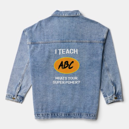 I Teach ABC Teacher Appreciation  For English Teac Denim Jacket