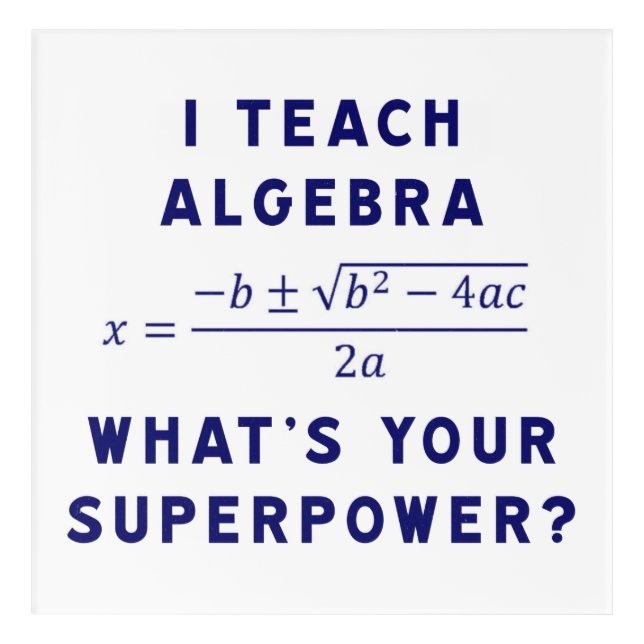 i teach algebra acrylic print (Front)