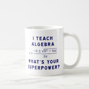I Teach Algebra / What's Your Superpower Coffee Mug