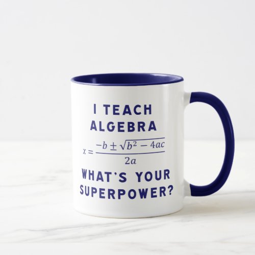 I Teach Algebra  Whats Your Superpower Mug