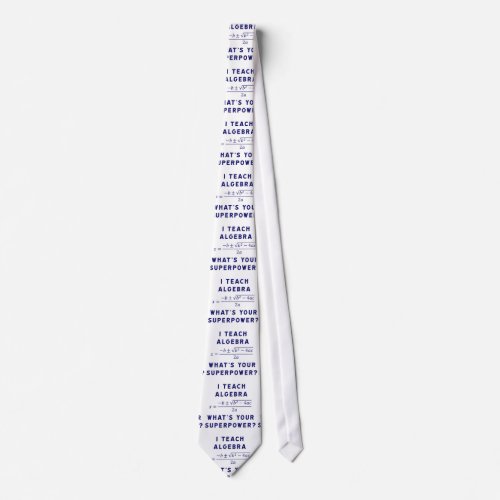 I Teach Algebra  Whats Your Superpower Neck Tie