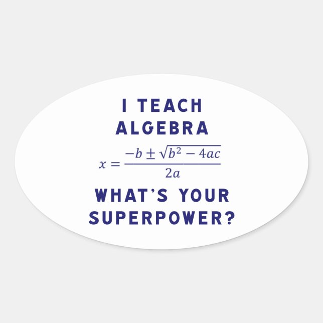 I Teach Algebra / What's Your Superpower Oval Sticker (Front)