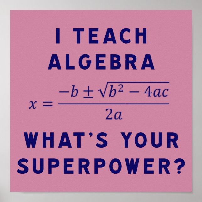 I Teach Algebra / What's Your Superpower Poster (Front)