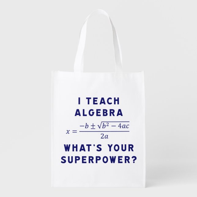 I Teach Algebra / What's Your Superpower Reusable Grocery Bag (Front)