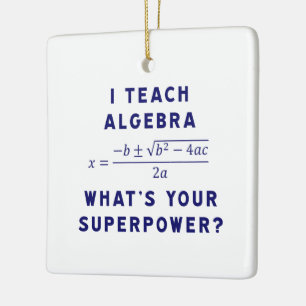 I Teach Algebra / What's Your Superpower with Name Ceramic Ornament