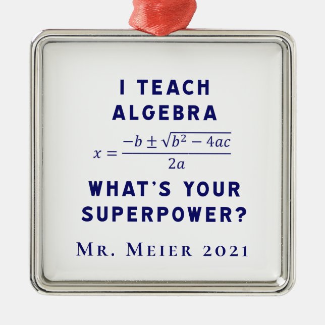 I Teach Algebra / What's Your Superpower with Name Metal Ornament (Front)