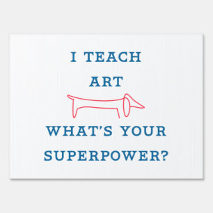 I Teach Art What's Your Superpower? Sign