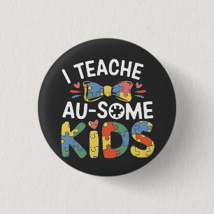 I Teach Au-some Kids Autism Awareness Teacher Button