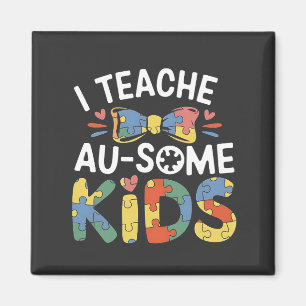 I Teach Au-some Kids Autism Awareness Teacher Magnet