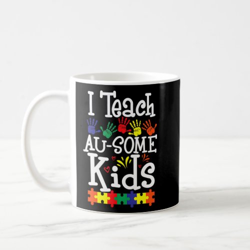 I Teach Au_Some Special Education Autism Awareness Coffee Mug