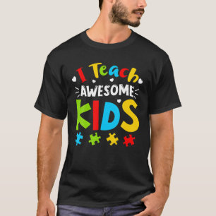 I Teach Awesome Kids Autism Awareness Sped Teacher T-Shirt