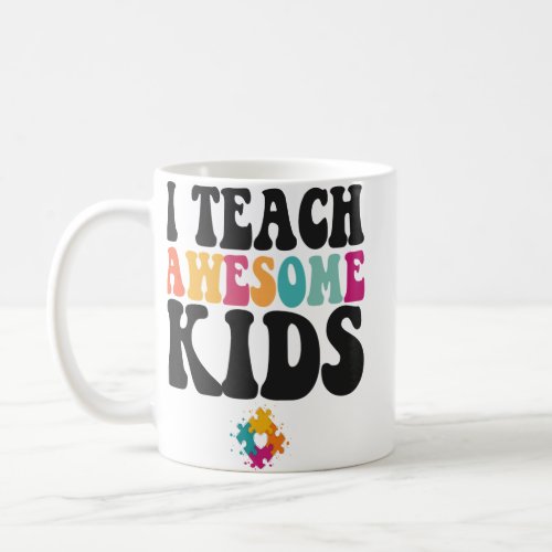 I Teach Awesome Kids Cute Autism Awareness Teacher Coffee Mug