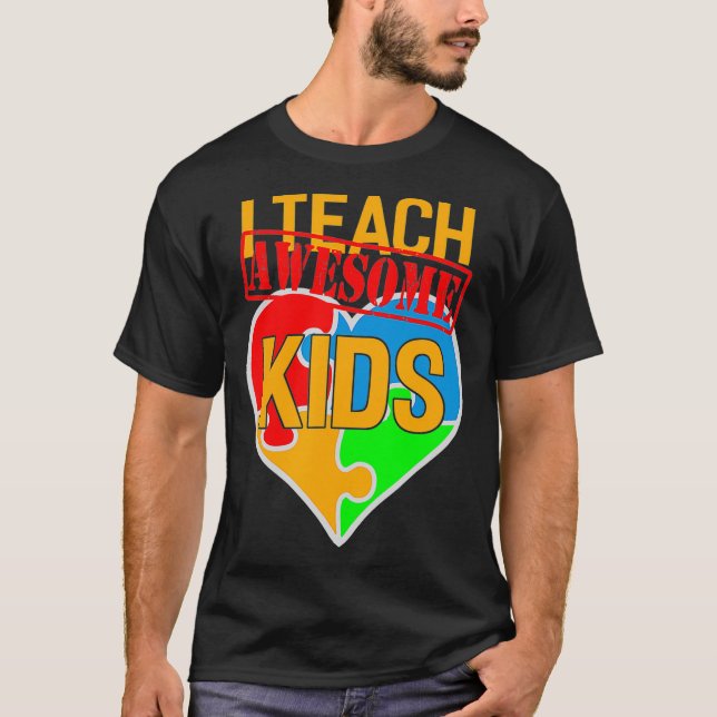 I Teach Awesome Kids Cute Autism Special Education T-Shirt (Front)