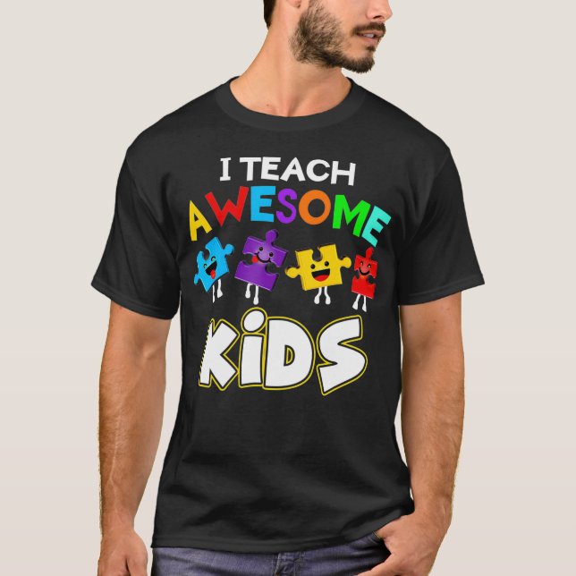 I Teach Awesome Kids Funny Autism Special Educatio T-Shirt (Front)