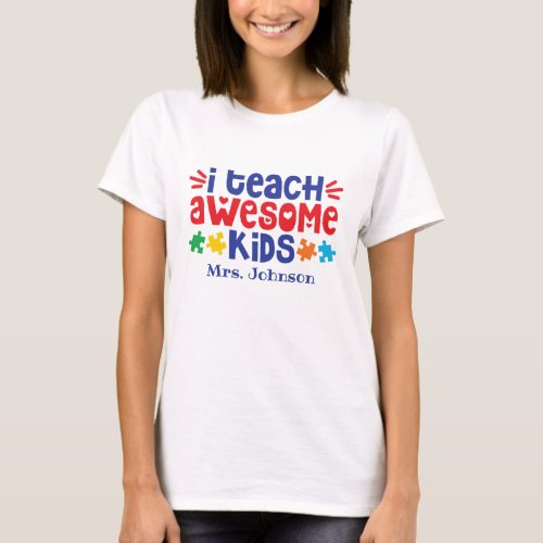 I Teach Awesome Kids  Personalized Autism Teacher T_Shirt