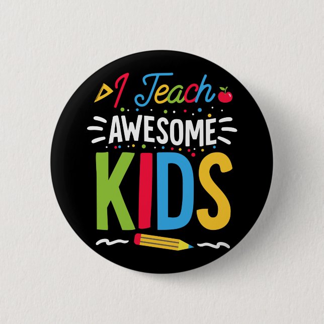 I Teach Awesome Kids School Funny Teacher Button (Front)