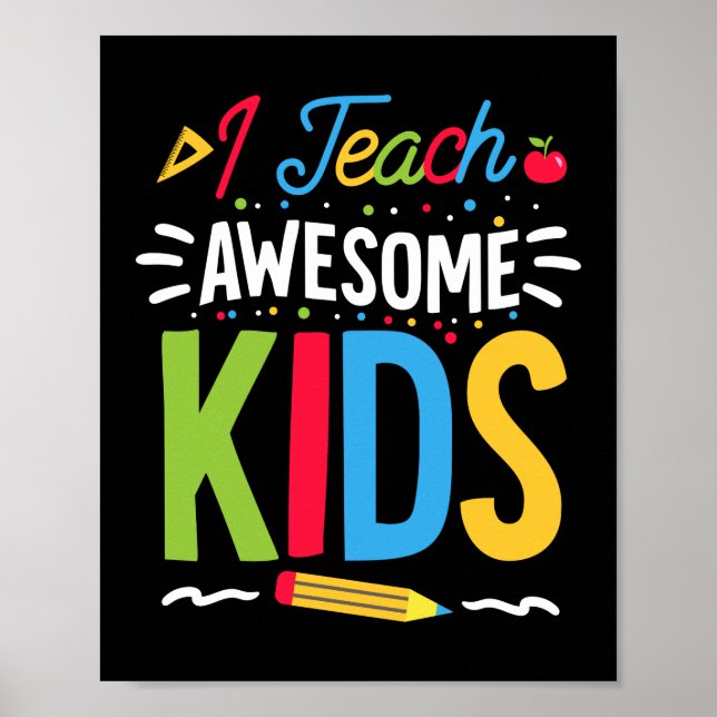 I Teach Awesome Kids School Funny Teacher Poster (Front)