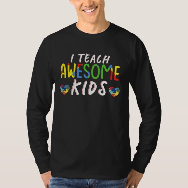 I Teach Awesome Kids Teacher Autism Awareness T-Shirt (Front)