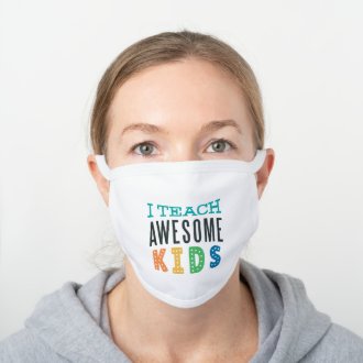 I teach Awesome Kids Teacher Classroom White Cotton Face Mask