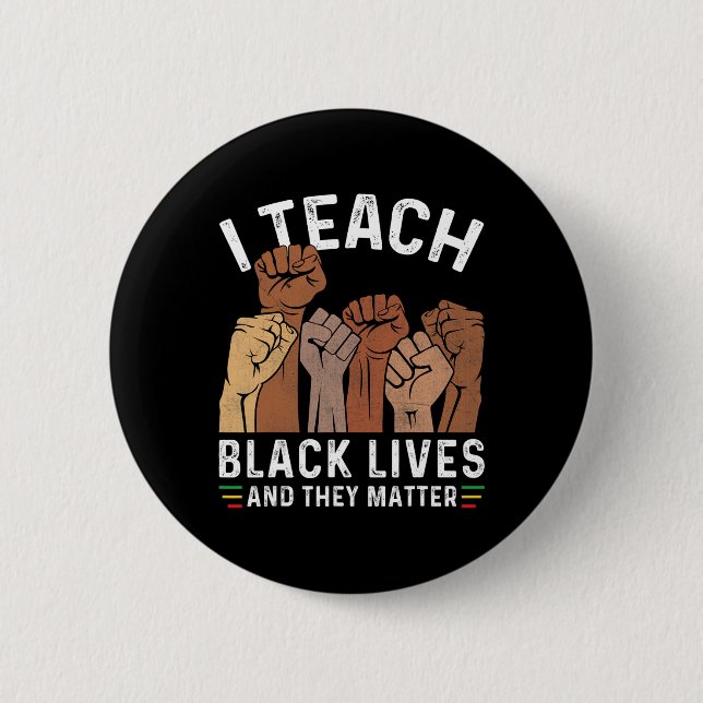 I Teach Black Lives And They Problem  Button (Front)