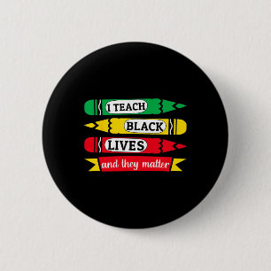 I Teach Black Lives And They Problem Juneteenth Te Button