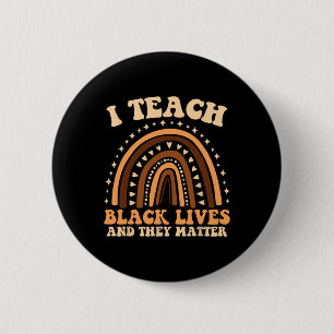 I Teach Black Lives And They Problem Teacher's Day Button