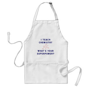 I teach Chemistry What's Your Superpower? Adult Apron