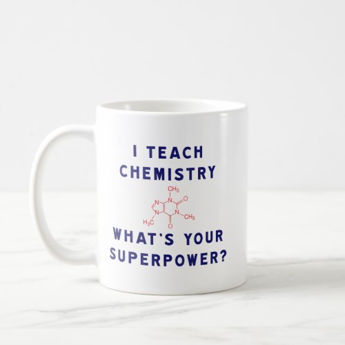 I Teach Chemistry Whats Your Superpower Coffee Mug