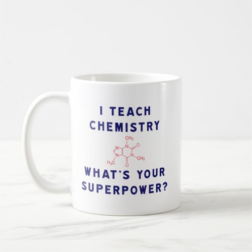 I Teach Chemistry Whats Your Superpower Coffee Mug