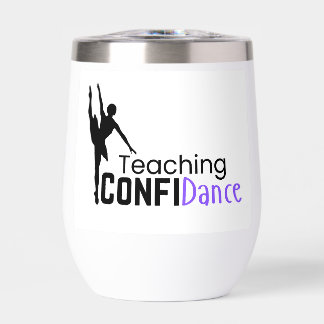I Teach ConfiDance - Teacher Gift Thermal Wine Tumbler