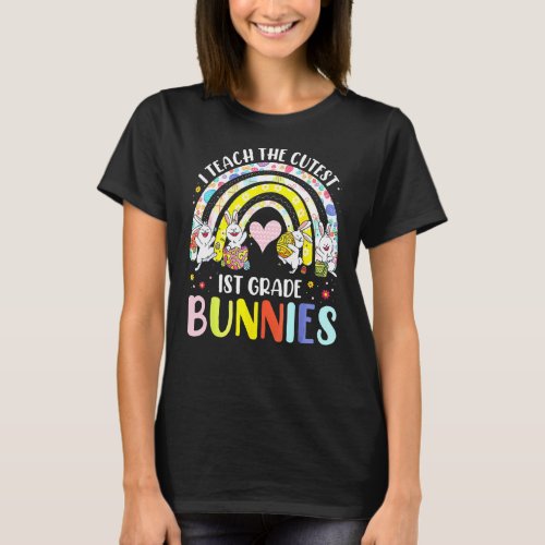 I Teach Cutest Bunnies 1st Grade Easter For Teache T_Shirt